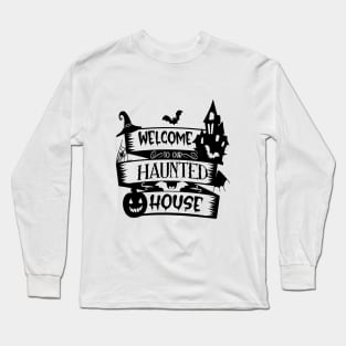 halloween design welcome to our haunted house text art design Long Sleeve T-Shirt